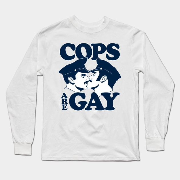 Cops Are Gay Long Sleeve T-Shirt by tomburns